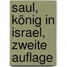 Saul, König in Israel, Zweite Auflage door Joseph Ritter Von Seyfried