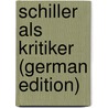 Schiller Als Kritiker (German Edition) door Pietsch Otto