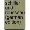 Schiller Und Rousseau (German Edition) door Schmidt Johannes