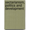 Sectarianism, Politics and Development door Mehta