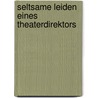 Seltsame Leiden eines Theaterdirektors door Ernst Theodor W. Hoffmann