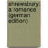Shrewsbury: A Romance (German Edition)