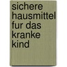 Sichere Hausmittel Fur Das Kranke Kind door Thomas Hoek