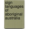 Sign Languages of Aboriginal Australia by Adam Kendon