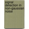Signal Detection in Non-Gaussian Noise by Saleem A. Kassam