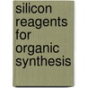 Silicon Reagents for Organic Synthesis by William P. Weber