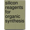 Silicon Reagents for Organic Synthesis door William P. Weber