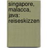 Singapore, Malacca, Java: Reiseskizzen by Jagor Fedor