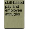 Skill-Based Pay and Employee Attitudes door Mohammed A. Al-Waqfi