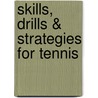 Skills, Drills & Strategies For Tennis door Jack Rutherford