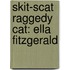 Skit-Scat Raggedy Cat: Ella Fitzgerald