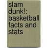 Slam Dunk!: Basketball Facts And Stats door Ruth Owen