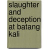 Slaughter and Deception at Batang Kali door Ian Ward