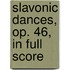 Slavonic Dances, Op. 46, in Full Score