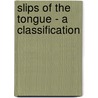 Slips of the Tongue - A Classification door Maria Dziekonska