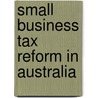 Small Business Tax Reform in Australia by Paul Kenny