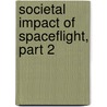 Societal Impact of Spaceflight, Part 2 door Steven J. Dick