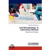 Soil Microbiology- A Laboratory Manual door Subhashini Vallabhaneni