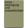 Soma - Verjüngung und Unsterblichkeit by David Frawley