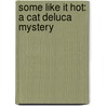 Some Like It Hot: A Cat DeLuca Mystery door K.J. Larsen
