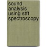 Sound Analysis Using Stft Spectroscopy door Tobias Maas