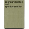 Sportpartizipation und Sportkonsumtion door Rui Jin