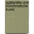 Spätantike und frühchristliche Kunst
