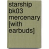 Starship Bk03 Mercenary [with Earbuds] door Mike Resnick