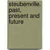 Steubenville. Past, Present and Future door D.T. (From Old Catalog] Mcconnell