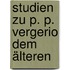 Studien zu P. P. Vergerio dem älteren