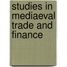 Studies In Mediaeval Trade And Finance door E.B. Fryde