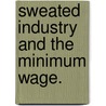 Sweated Industry and the Minimum Wage. door Clementina Black
