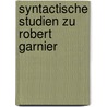 Syntactische Studien zu Robert Garnier door Procop