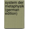 System Der Metaphysik (German Edition) by Reinhold Ernst