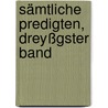 Sämtliche Predigten, Dreyßgster Band door Franz Volkmar Reinhard