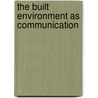 The Built Environment As Communication door David Worth