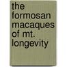 The Formosan Macaques Of Mt. Longevity door Govindasamy Agoramoorthy
