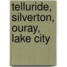 Telluride, Silverton, Ouray, Lake City door National Geographic Maps