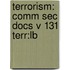 Terrorism: Comm Sec Docs V 131 Terr:Lb