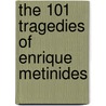 The 101 Tragedies of Enrique Metinides door Enrique Metenides