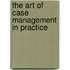 The Art of Case Management in Practice