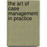 The Art of Case Management in Practice door Mercia Jay