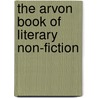 The Arvon Book of Literary Non-fiction by Sally Cline