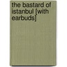 The Bastard of Istanbul [With Earbuds] door Elif Shafak