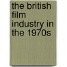 The British Film Industry in the 1970s door Sian Barber