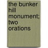 The Bunker Hill Monument; Two Orations door Daniel Webster