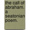 The Call of Abraham. A Seatonian poem. by Thomas Hankinson