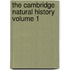 The Cambridge Natural History Volume 1