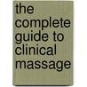 The Complete Guide to Clinical Massage door Christopher M. Norris
