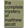 The Complete Mystery of Matthew Alcott door Michael Oborn